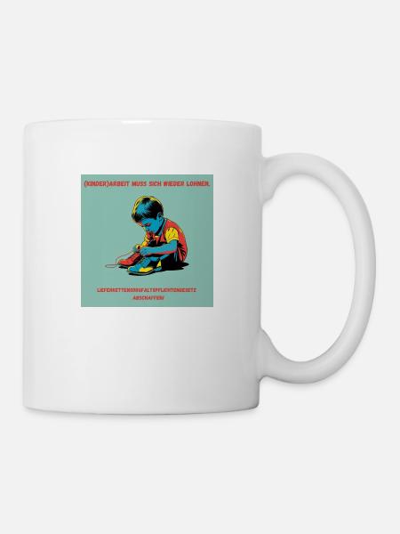 (Kinder)arbeit muss sich wieder lohnen! - Tasse - Weiß