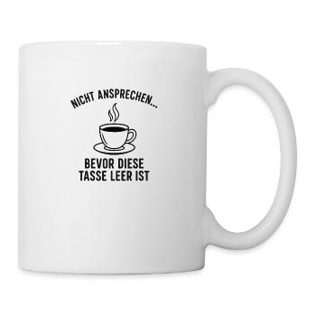 Nicht ansprechen – Kaffee zuerst“ Tassenmotiv - Tasse - Weiß - Rechts