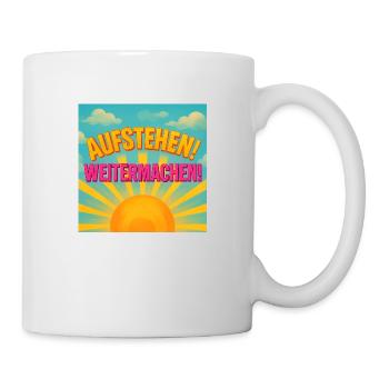 Aufstehen und Weitermachen - Tasse - Weiß - Rechts