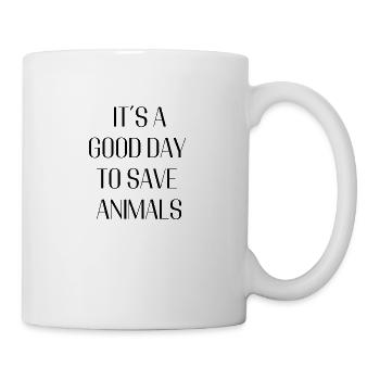 It’s a Good Day to Save Animals – Statement Design - Tasse - Weiß - Rechts