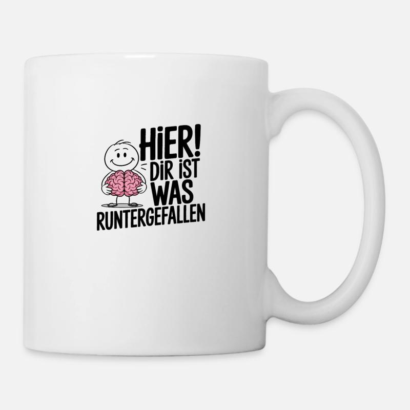 Hier! Dir ist was runtergefallen – Spruch - Tasse - Weiß