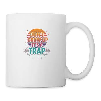DON’T GROW UP – It’s a ... Retro Neon Design - Tasse - Weiß - Rechts