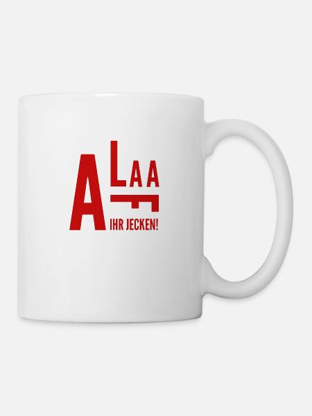 Alaaf ihr Jecken-Kölner Karneval Shirt - Tasse - Weiß