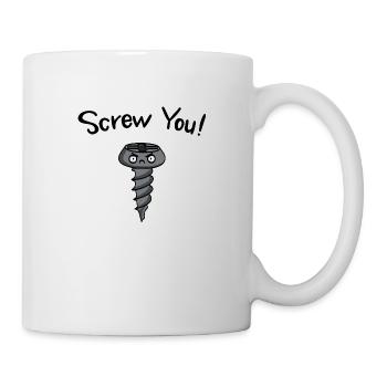 Screw You! Wizige Geschenkidee - Tasse - Weiß - Rechts