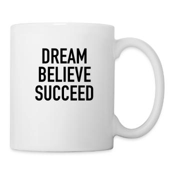 Dream Believe Succeed - Tasse - Weiß - Rechts
