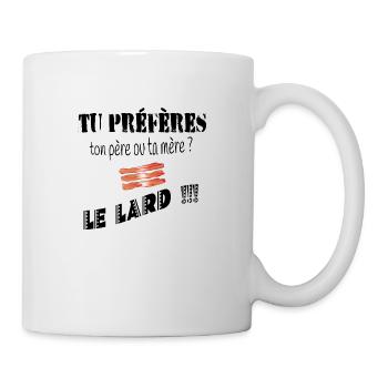 tu préfères ton père ou ta mère? le lard !!! - Mug blanc - blanc - Droite