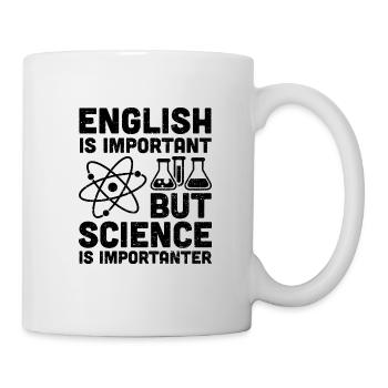 English Is Important But Science Is Importanter - Tasse - Weiß - Rechts