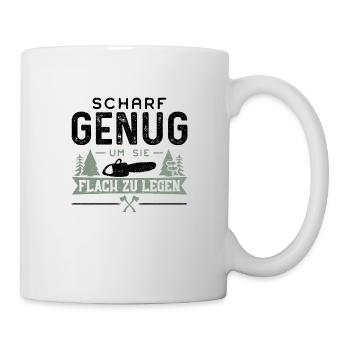 Scharf Genug Um Sie Flach Zu Legen - Holzfäller - Tasse - Weiß - Rechts