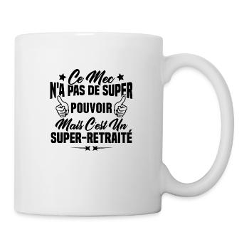 Retraité et super pouvoir cadeau humour drôle - Mug blanc - blanc - Droite