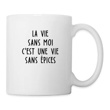 la vie sans moi c est une vie sans épices - Mug blanc - blanc - Droite