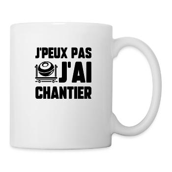 J’peux pas j’ai chantier - Mug blanc - blanc - Droite