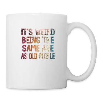 C’est bizarre d’avoir le même âge que les personnes âgées - Mug blanc - blanc - Droite