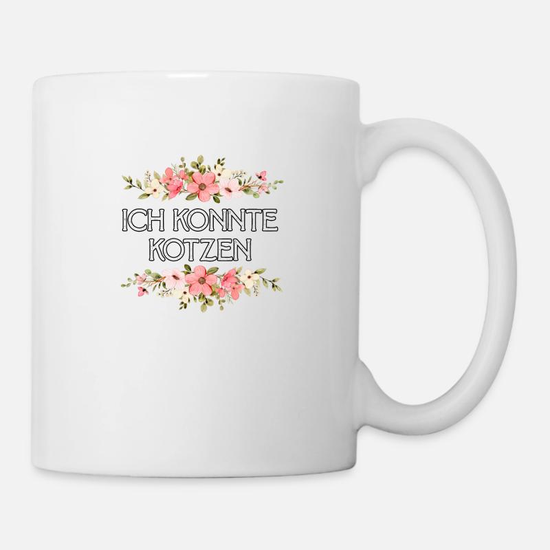 Ich Könnte Kotzen Blumengesteck Floral Sarkasmus - Tasse - Weiß