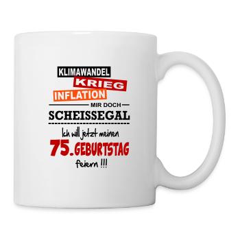 Geburtstag 75 Klimawandel Krieg Inflation Mir egal - Tasse - Weiß - Rechts