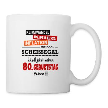 Geburtstag 80 Klimawandel Krieg Inflation Mir egal - Tasse - Weiß - Rechts