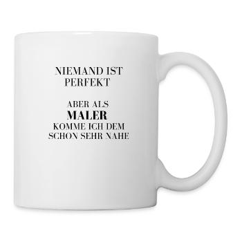 Perfektion in Person gesucht, hier ist der Maler! - Tasse - Weiß - Rechts