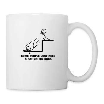 Manche Leute brauchen nur einen Klaps auf die Schulter Sarkastisch - Tasse - Weiß - Rechts