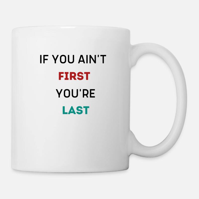 SI TU N’ES PAS LE PREMIER, TU ES LE DERNIER - Mug blanc - blanc