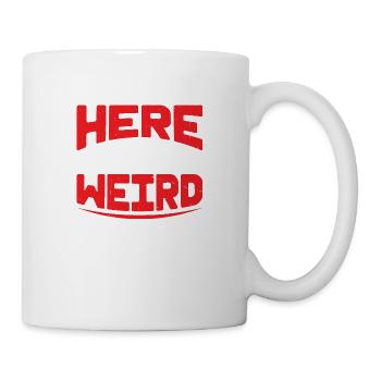 Here To Make It Weird 2 - Tasse - Weiß - Rechts