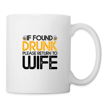 If Found Drunk, Please Return To Wife 4 - Mug blanc - blanc - Droite