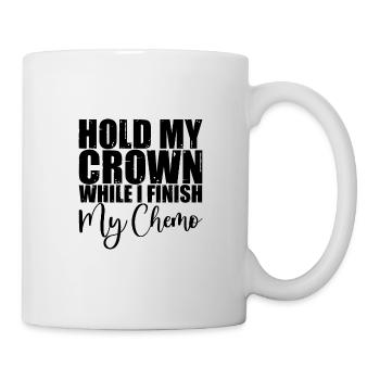 Hold My Crown While I Finition My Chemo 3 - Mug blanc - blanc - Droite