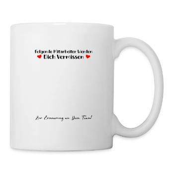 Folgende Mitarbeiter Werden Dich Vermissen Arbeit - Tasse - Weiß - Rechts