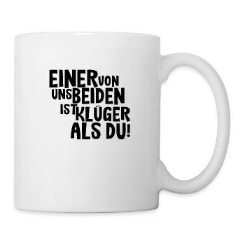 Einer von uns beiden ist klüger als du - Tasse - Weiß - Rechts
