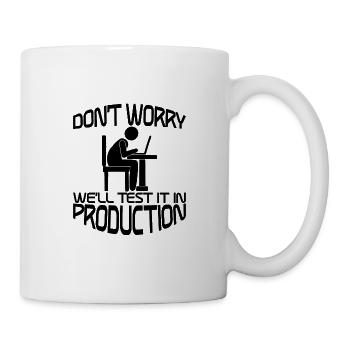 Don't Worry, We'll Test It In Production 2 - Tasse - Weiß - Rechts