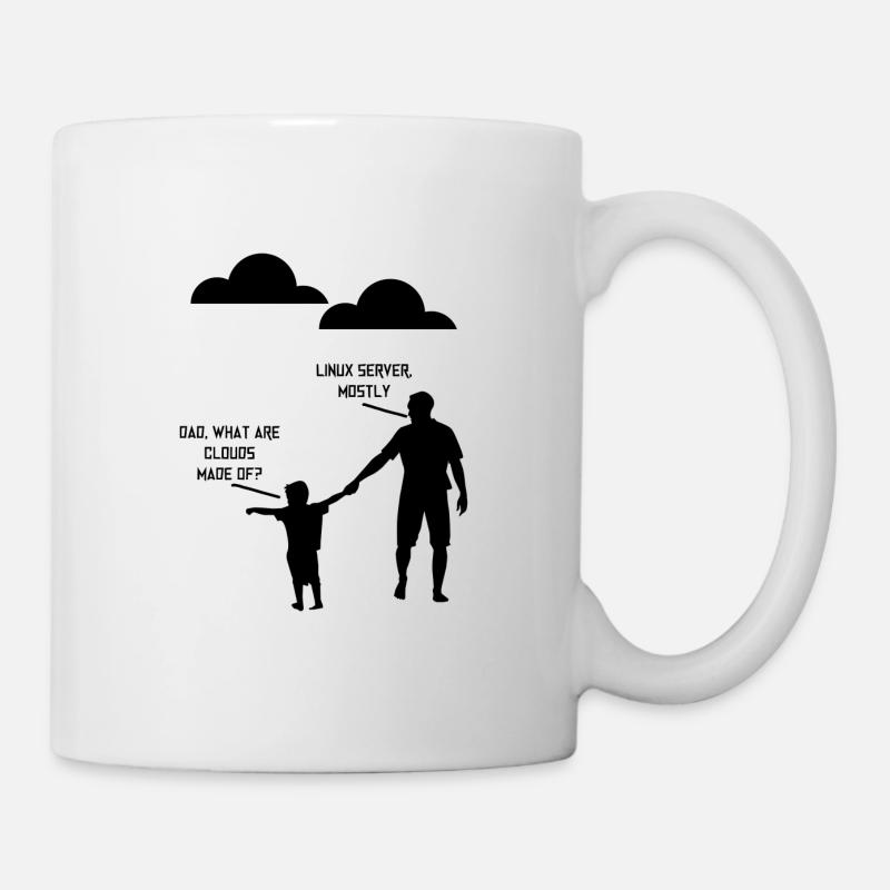 Dad What Are Clouds Made Of, Linux Servers Mostly3 - Tasse - Weiß
