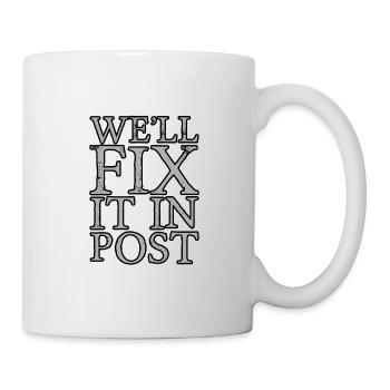 We'll Fix It In Post 4 - Tasse - Weiß - Rechts