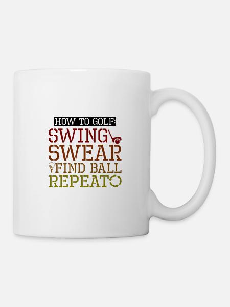 How To Golf, Swing, Swear, Find Ball, Repeat 4 - Tasse - Weiß