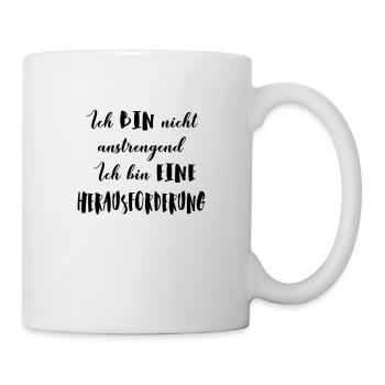 Ich bin nicht anstrengend! - Tasse - Weiß - Rechts