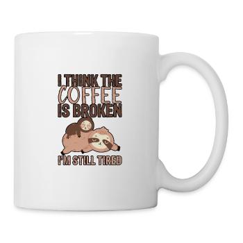 I Think The Coffee Is Broken I'm Still Tired 3 - Mug - white - Right