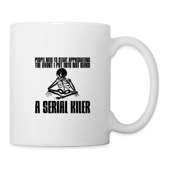 The effort I put into not being a serial killer 2 - Mug - white - Right