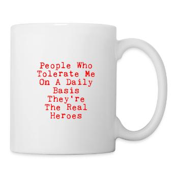 People Who Tolerate Me Daily, They're The Heroes 2 - Mug - white - Right