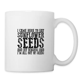 Came Here To Eat Sunflower Seeds And Hit Dingers 4 - Tasse - Weiß - Rechts