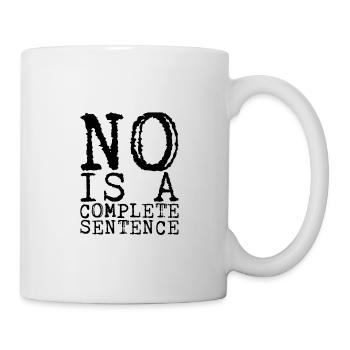 No Is A Complete Sentence 14 - Tasse - Weiß - Rechts