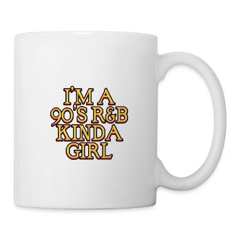 I'm a 90's R'b Kinda Girl 14 - Tasse - Weiß - Rechts