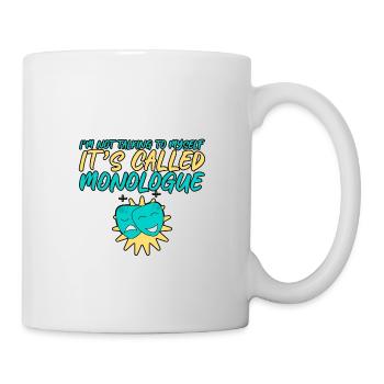 I'm Not Talking To Myself, It's Called Monologue 4 - Mug - white - Right