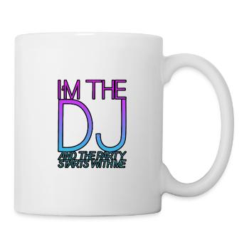 I'm The Dj And The Party Starts With Me 3 - Mug - white - Right