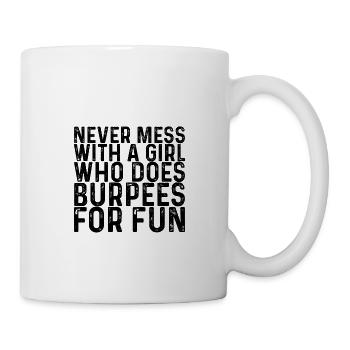 Never Mess With A Girl Who Does Burpees For Fun - Mug - white - Right