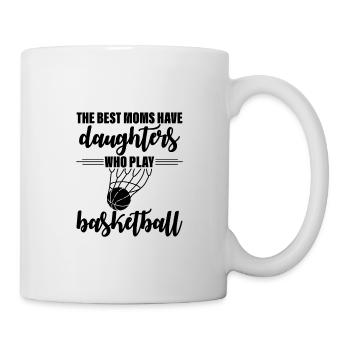 The Best Moms Have Daughters Who Play Basketball 3 - Tasse - Weiß - Rechts