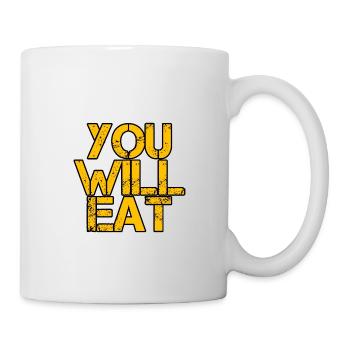 You Will Eat 3 - Tasse - Weiß - Rechts