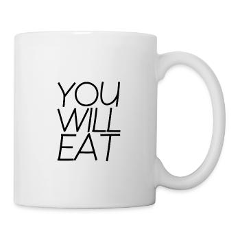 You Will Eat 4 - Tasse - Weiß - Rechts