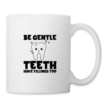 Be Gentle, Teeth Have Fillings Too - Mug - white - Right