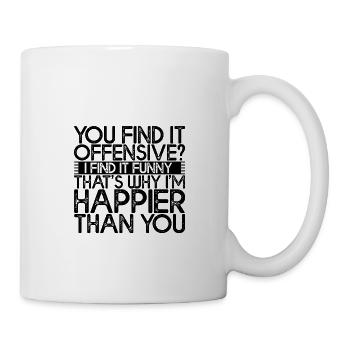 You Find It Offensive, I Find It Funny 2 - Tasse - Weiß - Rechts