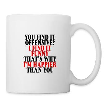 You Find It Offensive, I Find It Funny 3 - Tasse - Weiß - Rechts