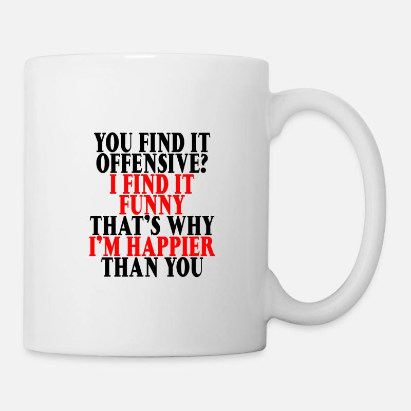 You Find It Offensive, I Find It Funny 3 - Mug - white