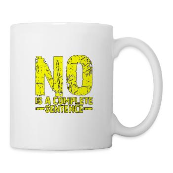 No Is A Complete Sentence 17 - Tasse - Weiß - Rechts
