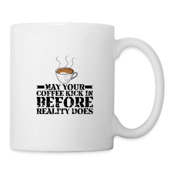 May Your Coffee Kick In Before Reality Does 30 - Mug - white - Right